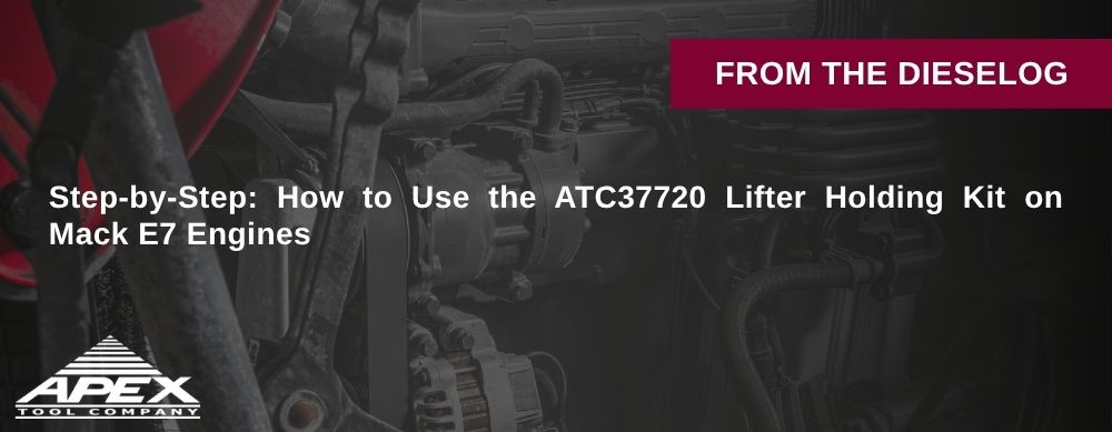 Step-by-Step: How to Use the ATC37720 Lifter Holding Kit on Mack E7 Engines